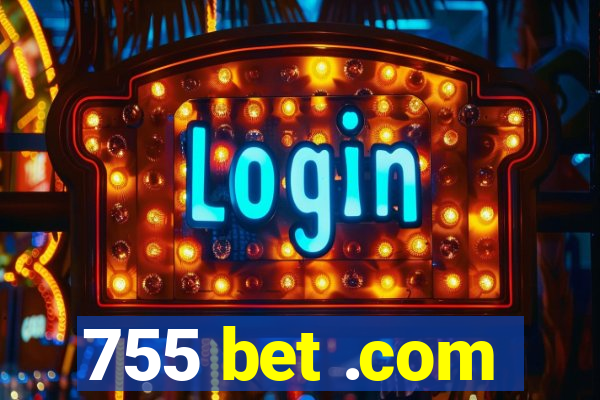 755 bet .com